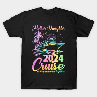 Cruise Mother Daughter Trip 2024 Funny Mom Daughter T-Shirt